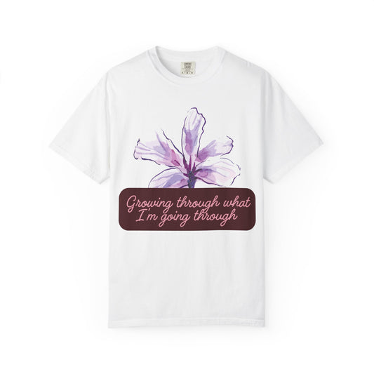 Growth Mindset T-Shirt — "Growing Through What I'm Going Through" Floral Tee